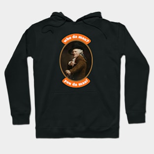 Who da man? You da man! Funny Inspirational Quote Historical Art by Joseph Ducreux Hoodie